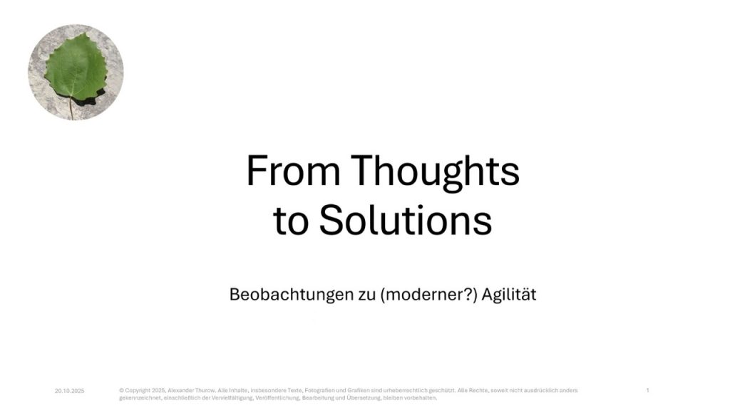 Titel-Slide: „From Thoughts to Solutions - Beobachtungen zu (Moderner?) Agilität"